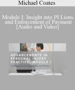 Michael Coates - Module I: Insight into PI Liens and Enforcement of Payment