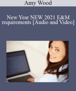 New Year NEW 2021 E&M requirements with Dr. Amy Wood, DC, MCS-P, BA, BS | OnDemand - 1 Distance Learning CE