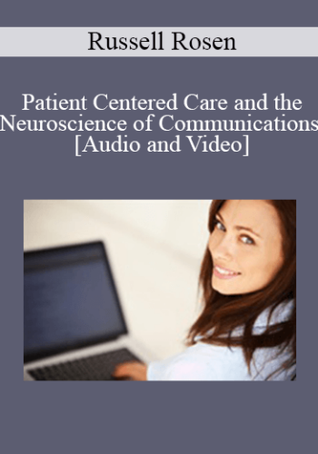 Russell Rosen - Patient Centered Care and the Neuroscience of Communications