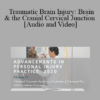 Sana Khan - Traumatic Brain Injury: Brain & the Cranial Cervical Junction | Speaker: Sana Khan MD, PhD