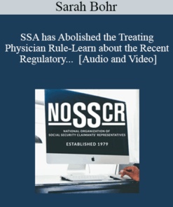 Sarah Bohr - SSA has Abolished the Treating Physician Rule-Learn about the Recent Regulatory Changes Impacting Medical Source Evidence.