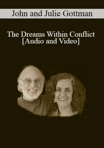 The Dreams Within Conflict – John And Julie Gottman