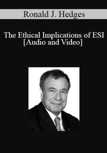 Ronald J. Hedges – The Ethical Implications Of ESI