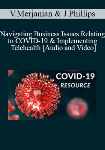 Vic Merjanian, Justine Phillips – Navigating Business Issues Relating To COVID-19 & Implementing Telehealth