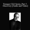 The Professional Education Group - Younger CLE Series, Part 5: Discovery