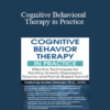 Avidan Milevsky - Cognitive Behavioral Therapy in Practice: Effective Techniques for Treating Anxiety