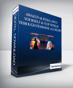 Awaken & Rebalance Yourself & Our World Through Feminine Alchemy