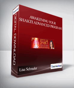 Awakening Your Shakti Advanced Program With Lisa Schrader