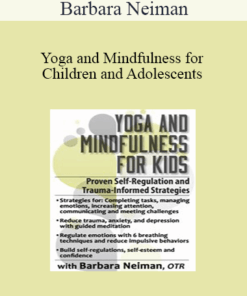 Barbara Neiman - Yoga and Mindfulness for Children and Adolescents: Proven Self-Regulation and Trauma-Informed Strategies