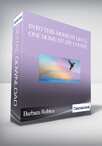 Barbara Robins - Into This Moment Level One Home Study Course