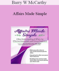 Barry W McCarthy - Affairs Made Simple: A New Understanding of Affairs for Effective Assessment and Clinical Treatment