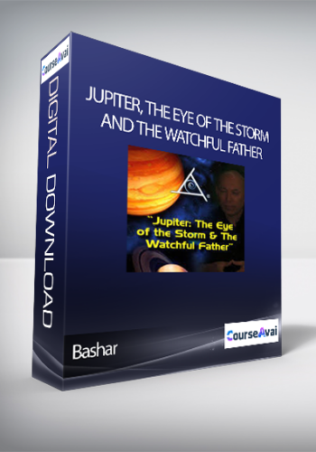 Bashar – Jupiter, The Eye Of The Storm And The Watchful Father