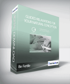 Be Fertile - Guided Relaxations for Your Natural Conception