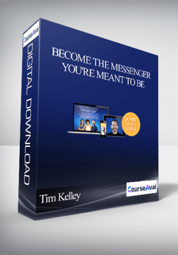Become The Messenger You’re Meant To Be With Tim Kelley