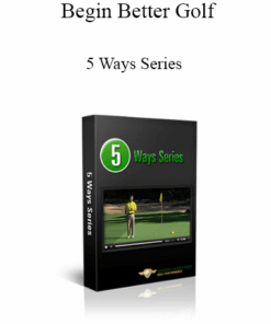 Begin Better Golf - 5 Ways Series