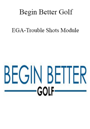 Begin Better Golf – EGA-Trouble Shots Module