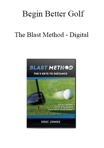 Begin Better Golf – The Blast Method – Digital