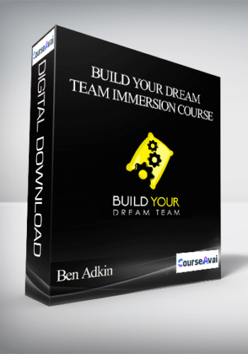 Ben Adkin - Build Your Dream Team Immersion Course