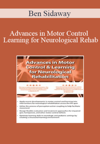 Ben Sidaway - Advances in Motor Control and Learning for Neurological Rehab