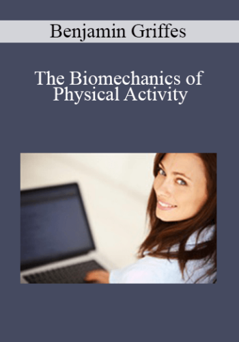 Benjamin Griffes - The Biomechanics of Physical Activity