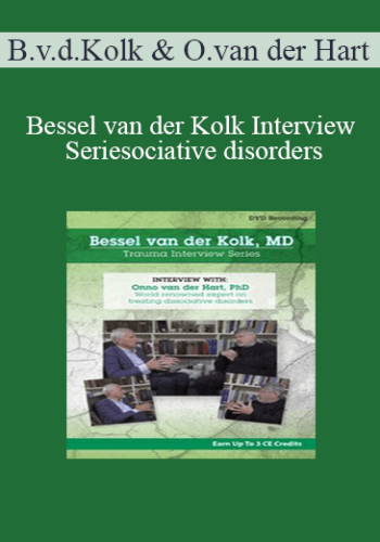 Bessel Van Der Kolk, Onno Van Der Hart – Bessel Van Der Kolk Interview Series: Onno Van Der Hart, Ph.D. World-renowned Expert On Treating Dissociative Disorders