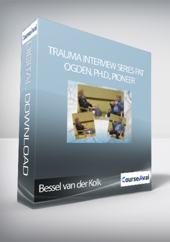 Bessel Van Der Kolk Trauma Interview Series Pat Ogden, Ph.D., Pioneer In Sensorimotor Psychotherapy (Digital Seminar)