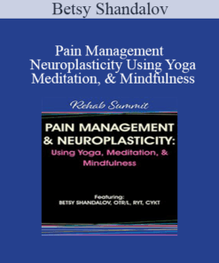Betsy Shandalov - Pain Management & Neuroplasticity Using Yoga