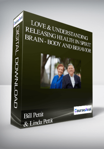 Bill Pettit & Linda Pettit - Love & Understanding - Releasing Health in Spirit - Brain - Body and Behavior
