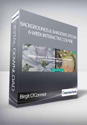 Birgit O’Connor – Backgrounds & Shadows Special 6-week Interactive Course