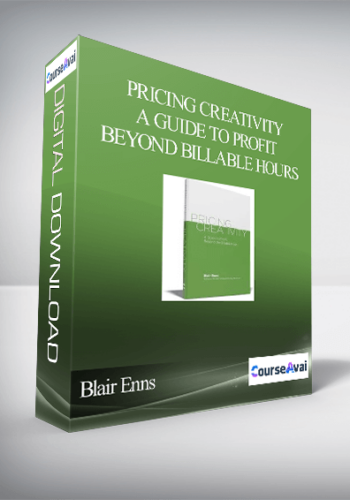 Blair Enns – Pricing Creativity – A Guide To Profit Beyond Billable Hours