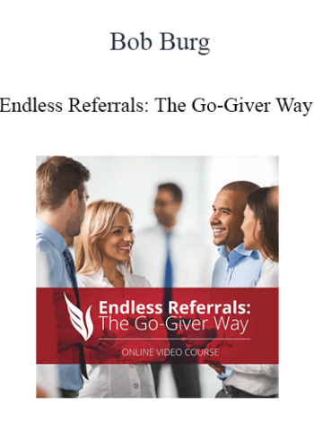 Bob Burg - Endless Referrals: The Go-Giver Way