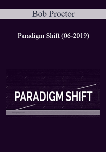 Bob Proctor – Paradigm Shift (06-2019)