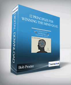Bob Proctor – 12 Principles For Winning The Mind Game
