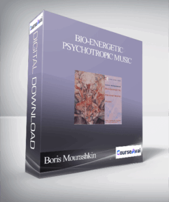 Boris Mourashkin – Bio-Energetic Psychotropic Music