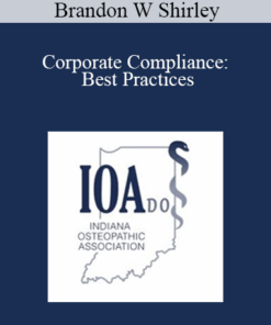 Brandon W Shirley - Corporate Compliance: Best Practices