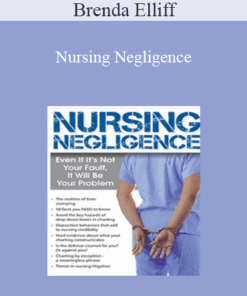Brenda Elliff - Nursing Negligence: Even If It's Not Your Fault