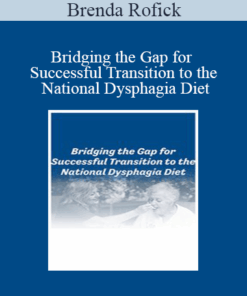 Brenda Rofick - Bridging the Gap for Successful Transition to the National Dysphagia Diet