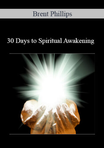 Brent Phillips – 30 Days To Spiritual Awakening