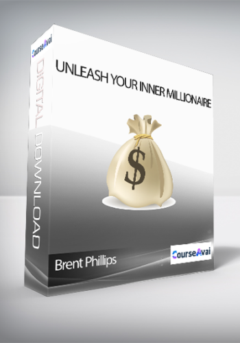 Brent Phillips – Unleash Your Inner Millionaire