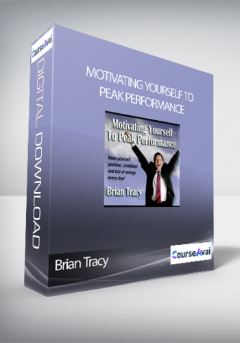 Brian Tracy – Motivating Yourself To Peak Performance
