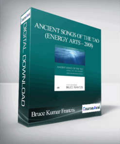 Bruce Kumar Frantzis – Ancient Songs of the Tao (Energy Arts – 2008)