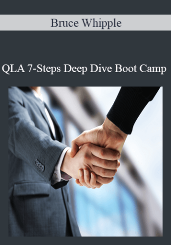 Bruce Whipple - QLA 7-Steps Deep Dive Boot Camp