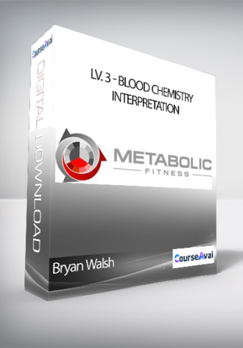 Bryan Walsh – Metabolic Fitness Pro – Lv. 3 – Blood Chemistry Interpretation