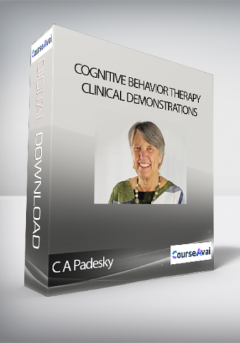 C A Padesky - Cognitive Behavior Therapy Clinical Demonstrations