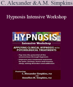 C. Alexander and Annellen M. Simpkins - Hypnosis Intensive Workshop: Applying Clinical Hypnosis with Psychological Treatments