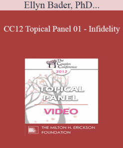 CC12 Topical Panel 01 - Infidelity: What is the Essence of the Crisis for the Couple? What are the Challenges for the Therapist? - Ellyn Bader