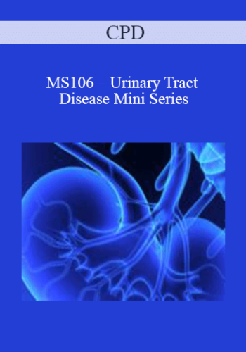 CPD - MS106 – Urinary Tract Disease Mini Series