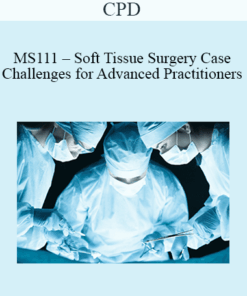 CPD - MS111 – Soft Tissue Surgery Case Challenges for Advanced Practitioners Mini Series