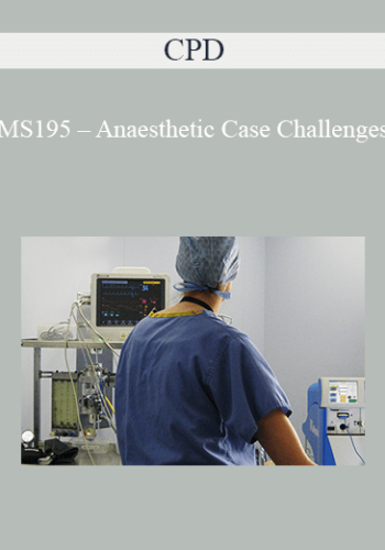 CPD - MS195 – Anaesthetic Case Challenges