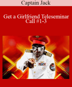 Captain Jack - Get a Girlfriend Teleseminar - Call #1-3